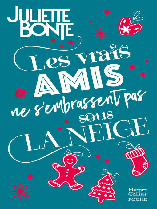 Title details for Les vrais amis ne s'embrassent pas sous la neige by Juliette Bonte - Available